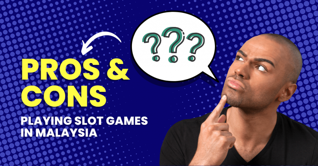 Pros and Cons of Playing Slot Games